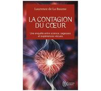 La Contagion Du Coeur - Une Enquête Entre Science, Sagesses Et Expériences Vécues