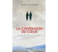 La contagion du coeur - Une enquête entre science, sagesses et expériences vécues: Une enquête entre science, sagesses et expériences vécues