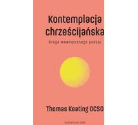 La contemplation chrétienne - Thomas Keating (Literatur, Philosophie auf Polnisch)