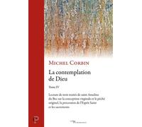 La Contemplation de Dieu tome IV Lectures de trois traités de saint Anselme du Bec sur la conception virginale et le péché originel, la procession de l'Esprit saint et les sacrements - Michel Corbin -
