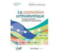 La contention orthodontique Principes, dispositifs, protocoles et responsabilités - Sarah Chauty - John Libbey Eurotext - broché - Scolaire / Universitaire