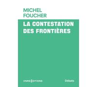 La contestation des frontières - Michel Foucher - Cnrs Eds - Poche - Essai