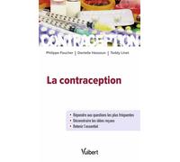 La contraception Répondre aux questions les plus fréquentes - Déconstruire les idées reçues - Retenir l'essentiel - Philippe Faucher - Vuibert - broché - Guide