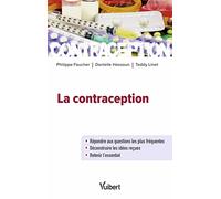 La contraception: Répondre aux questions les plus fréquentes - Déconstruire les idées reçues - Retenir l'essentiel