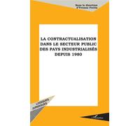 La Contractualisation Dans Le Secteur Public Des Pays Industrialisés Depuis 1980 - Actes Du Colloque, 12-14 Décembre 1996, Paris