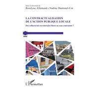 La contractualisation de l'action publique locale Des collectivités territoriales libres ou sous contrainte ? - Roselyne Allemand - L'harmattan - broché - Etude