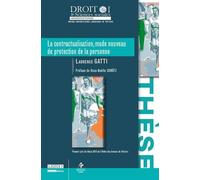 La contractualisation, mode nouveau de protection de la personne Premier prix de thèse 2015 de l'ordre des avocats de poitiers - Laurence Gatti - Univeau Poitiers Pu.juridiques - broché - Etude