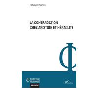 La contradiction chez Aristote et Héraclite - Charles Fabian - L'harmattan - broché - Guide