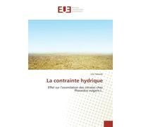 La contrainte hydrique Effet sur l'assimilation des nitrates chez Phaseolus vulgaris L. - Lila Yakoubi - Universitaires Europeennes - broché - Etude