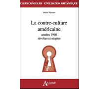 La contre-culture américaine - Années 1960 - Révoltes et utopies Années 1960- révoltes et utopies - PLASSART MARIE - Atlande Eds - broché - Méthode de langue