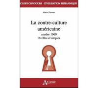 La Contre Culture Américaine Des Années 60 - Révoltes Et Utopies