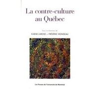 La contre-culture au Québec Collectif (Auteur), Karim Larose (Auteur), Frédéric Rondeau (Auteur)