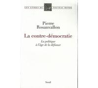 La Contre-Démocratie. La politique à l'âge de la défiance Essai sur la société de défiance - Pierre Rosanvallon - Seuil - broché - Essai