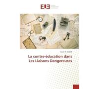La contre-éducation dans Les Liaisons Dangereuses - Isaure de Galbert - Universitaires Europeennes - broché - Manuel