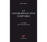 La Contre-révolution comptable. Ces chiffres qui (nous) gouvernent - Fabrice Bardet - Belles Lettres - broché - Etude