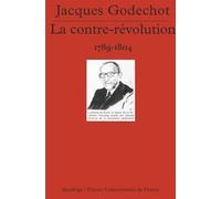 La contre-révolution. Doctrine et Action, 1789-1804