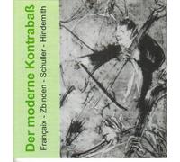 La Contrebasse Moderne De Françaix (Consert) Zbinden (Hommage À Bach) Schuller (Quatuor) Hindemith - Sonate