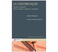 La Contrefaçon - Analyse Comparée Droits Français, Anglais Et Européen