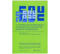 La Contrefaçon De Médicaments - Les Premiers Pas D'une Réaction Normative Internationale
