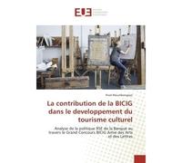 La contribution de la BICIG dans le developpement du tourisme culturel Analyse de la politique de la Banque au travers le Grand Concours BICIG Amie des Arts et des Lettrès - Rivel Moumbongoyo - Univer