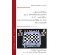 La contribution de la fonction consultative du Conseil d’État à la construction de l’État de droit en Colombie 240 - William Zambrano Cetina - Inst.francophone Pour La Justice Et Democratie - broché -