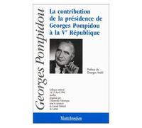 La Contribution De La Présidence De Georges Pompidou À La Ve République - Colloque National, 14-15 Avril 1994