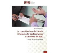 La contribution de l'audit interne à la performance d'une IMF en RDC Cas des MECRE de Kinshasa - Princesse Kashongwe - Universitaires Europeennes - broché - Etude