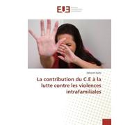 La contribution du C.E à la lutte contre les violences intrafamiliales - Deborah Diallo - Universitaires Europeennes - broché - Essai