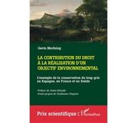 La contribution du droit à la réalisation d'un objectif environnemental Gavin Marfaing (Auteur), Julien Bétaille (Préface)