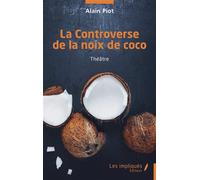La Controverse de la noix de coco - Alain Piot - Les Impliqués - broché - Théâtre