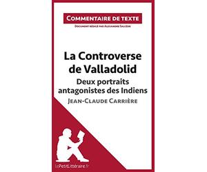 La Controverse de Valladolid de Jean-Claude Carrière - Deux portraits antagonistes des Indiens: Commentaire et Analyse de texte