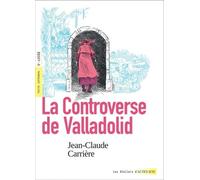 La controverse de Valladolid (texte intégral et dossier pédagogique) - Jean-Claude Carrière - Actes sud - broché - Scolaire / Universitaire
