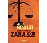 La controverse de Zara XXIII John Scalzi (Auteur)