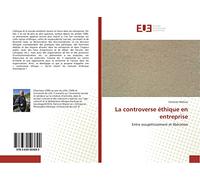 La controverse éthique en entreprise: Entre assujettissement et libération