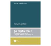 La Controverse - Etudes D'histoire De L'argumentation Juridique