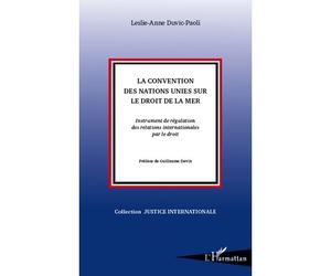 La Convention des Nations Unies sur le droit de la mer Instrument de régulation des relations internationales par le droit - Leslie-Anne Duvic-Paoli - L'harmattan - broché - Etude
