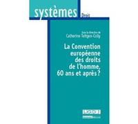 La convention européenne des droits de l'homme : 60 ans et après ? Catherine Teitgen-Colly (Auteur)