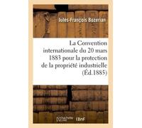 La Convention Internationale Du 20 Mars 1883 Pour La Protection De La Propriété Industrielle