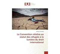 La Convention relative au statut des réfugiés à la lumière du droit international - Aklesso Gnondoli - Universitaires Europeennes - broché - Livre