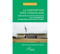 La convention sino-congolaise Modèle de financement des infrastructures pour le développement de la République démocratique du Congo ? - Annicha Bualankay Bonsili - L'harmattan - broché - Etude