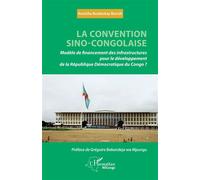 La convention sino-congolaise Modèle de financement des infrastructures pour le développement de la République démocratique du Congo ? - Annicha Bualankay Bonsili - L'harmattan - broché - Etude