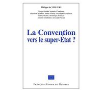 La Convention Vers Le Super-Etat - Actes Du Colloque Du 22 Février 2003 Organisé Par Les Députés Mpf Au Parlement Européen