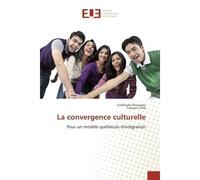 La convergence culturelle Pour un modele quebecois d'integration - Guillaume Rousseau - Universitaires Europeennes - broché - Etude