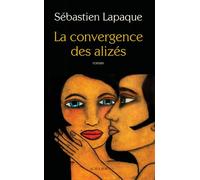 Sébastien Lapaque – La Convergence des alizés – Roman – Broché