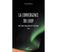 Pascal Hémon – La convergence du loup – Une course poursuite vers l'Arctique – Broché