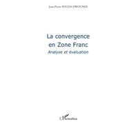 La convergence en Zone Franc Analyse et évaluation - Jean-Pierre Fouda Owoundi - L'harmattan - broché - Etude