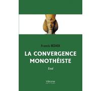 La convergence monothéiste - Francis Bédier - Verone Eds - broché - Essai