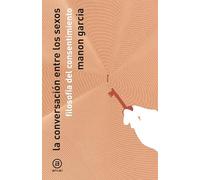 La conversación de los sexos: Filosofía del consentimiento