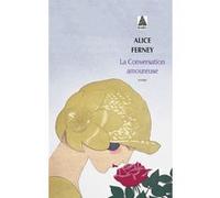 La Conversation amoureuse Alice Ferney (Auteur)