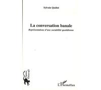 La Conversation Banale - Représentations D'une Sociabilité Quotidienne